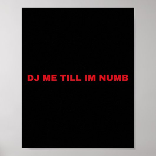 Poster Dj Me Till Im Numb  (Devant)