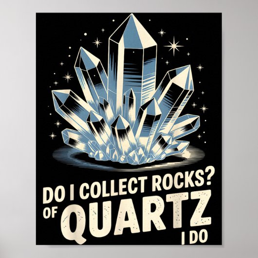 Poster Do I Collect Rocks Of Quartz I Do Funny Crystal Co (Devant)