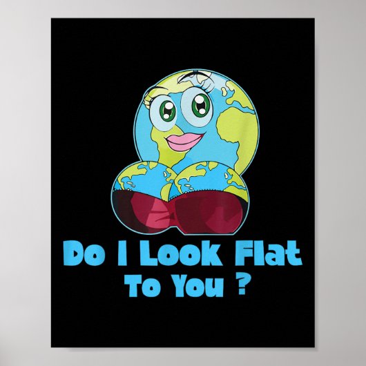 Poster Do I Look Flat To You Earth Day Mother Day (Devant)
