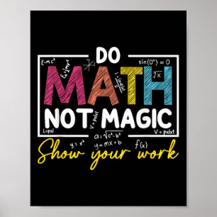 Poster Do Math Not Magic Funny Enseignant Math Back To Sc