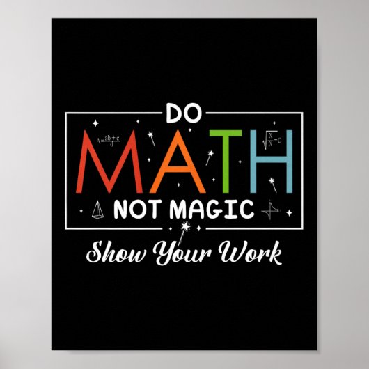 Poster Do Math Not Magic Montrer Votre Travail Funny Math (Devant)