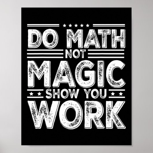Poster Do Math Not Magic Show Your Work Funny Math Back T (Devant)