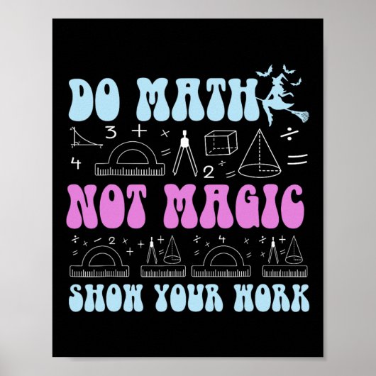 Poster Do Math Not Magic Show Your Work Funny Math Back T (Devant)