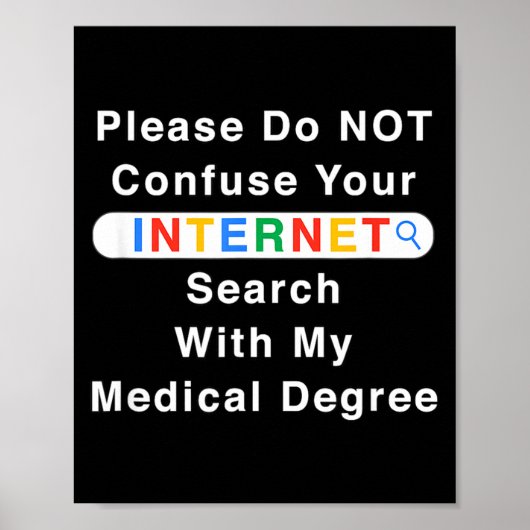 Poster Do Not Confuse Your Google Search With My Medical  (Devant)