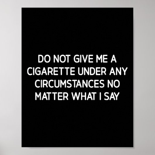 Poster Do Not Give Me A Cigarette, Funny, Jokes, Sarcasti (Devant)
