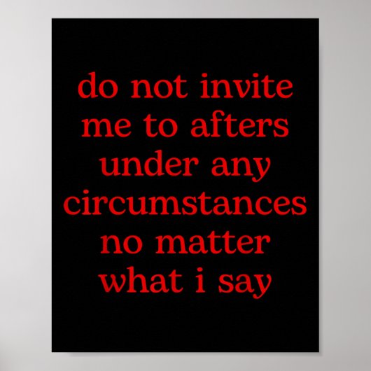 Poster Do Not Invite Me To Afters Under Any Cirstances No (Devant)