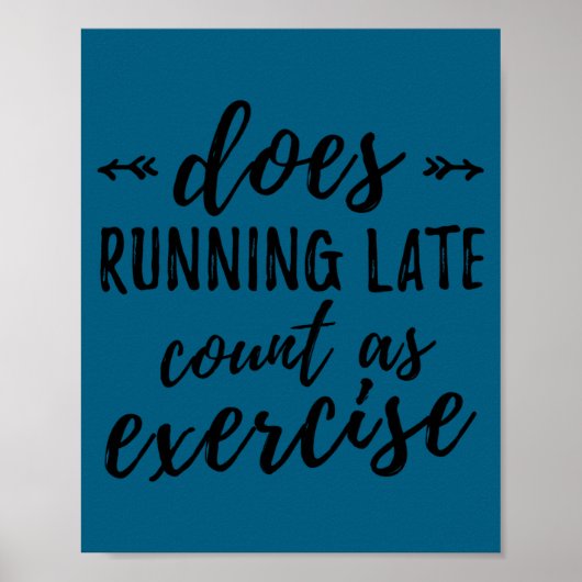 Poster Does Running Late Count As Exercise Funny (Devant)