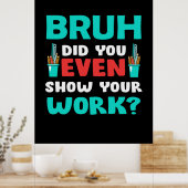 Poster Don de l'enseignant Bruh Montrez votre travail (Cuisine)