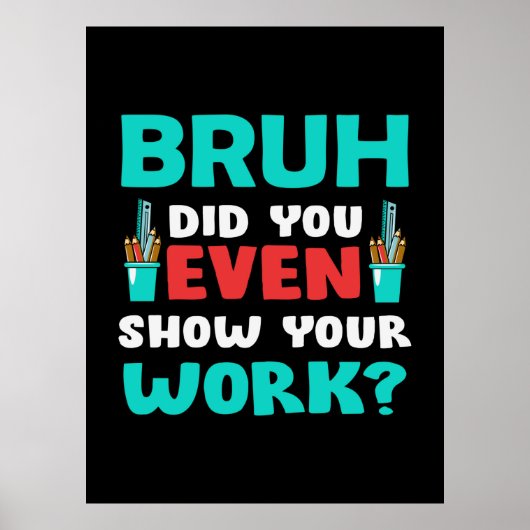 Poster Don de l'enseignant Bruh Montrez votre travail (Devant)