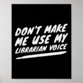 Poster Don’t Make Me Use My Librarian Voice, Funny Readin (Devant)