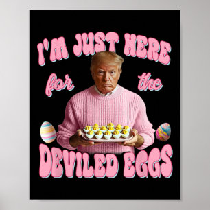 Poster Donald Trump Je suis juste là pour les œufs farcis