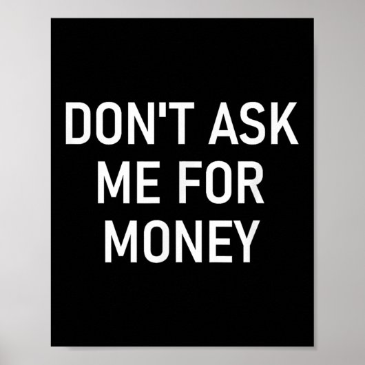 Poster Don't Ask Me For Money, Funny, Jokes, Sarcastic, F (Devant)