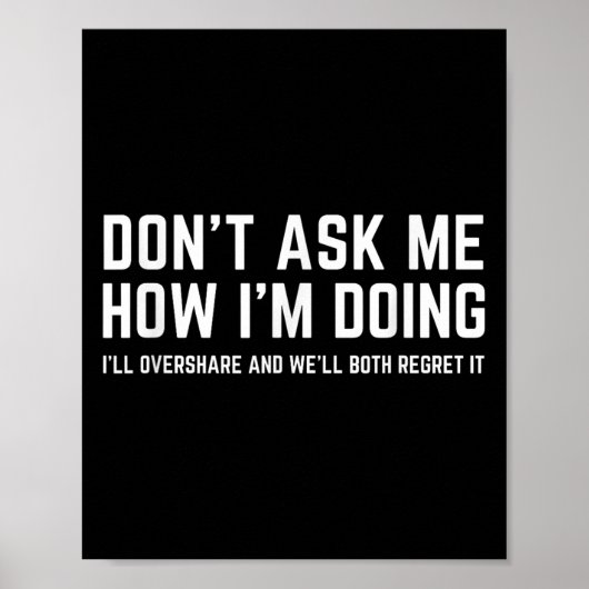 Poster Don't Ask Me How I'm Doing We'll Regret It Funny S (Devant)