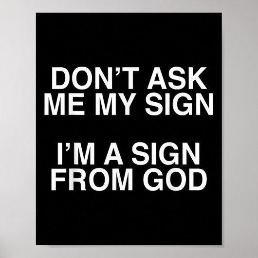 Poster Don't Ask Me My Sign I'm A Sign From God Funny Chr (Devant)
