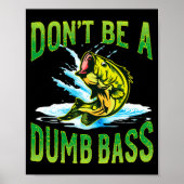 Poster Dont Be A Dumb B Fishing  (Devant)