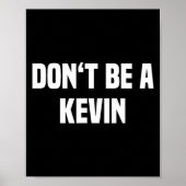 Poster Dont Be A Kevin - Funny Name  (Devant)