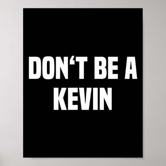 Poster Dont Be A Kevin - Funny Name  (Devant)