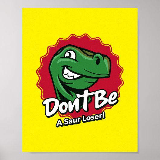 Poster Don't Be a Saur Loser Dinosaur (Devant)