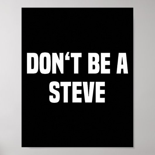 Poster Dont Be A Steve Funny Saying  (Devant)
