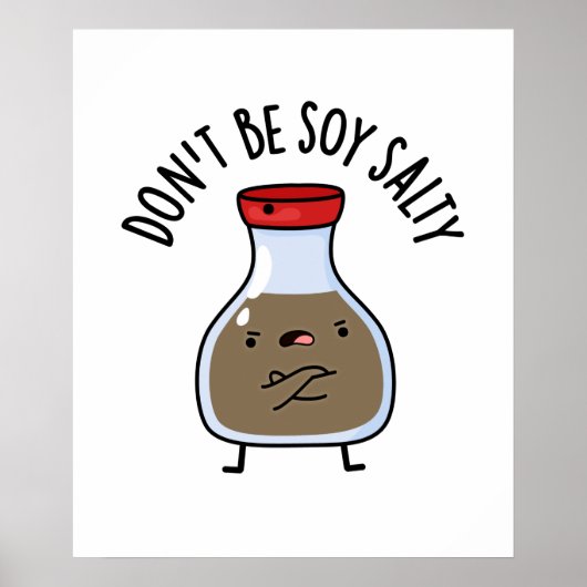 Poster Don't Be Soy Salty Funny Soy Sauce Pun (Devant)