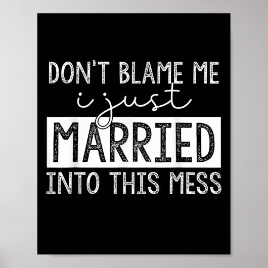 Poster Don't Blame Me I Just Married Into This Mess Funny (Devant)