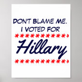 Poster Dont Blame Me I Voted For Hillary  (Devant)