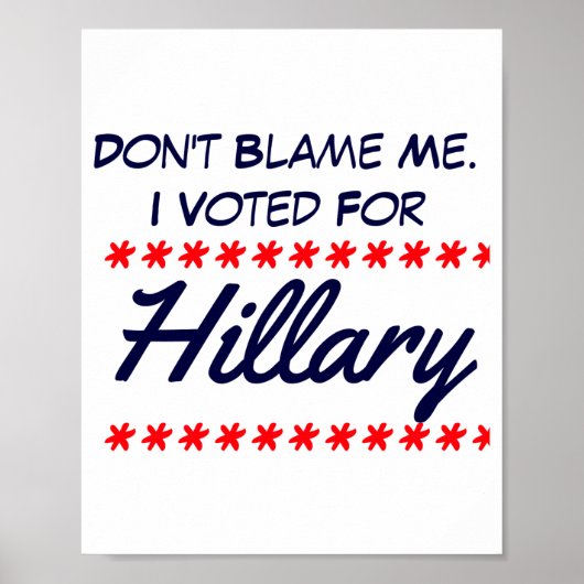 Poster Dont Blame Me I Voted For Hillary  (Devant)