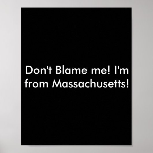 Poster Dont Blame Me Im From Machusetts  (Devant)