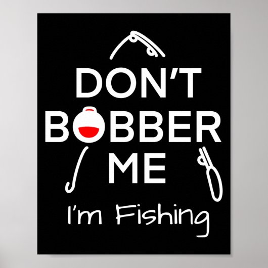 Poster Dont Bobber Me Im Fishing _1  (Devant)