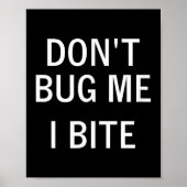 Poster Don't Bug Me I Bite, Sarcastic, Funny, Joke, Famil (Devant)
