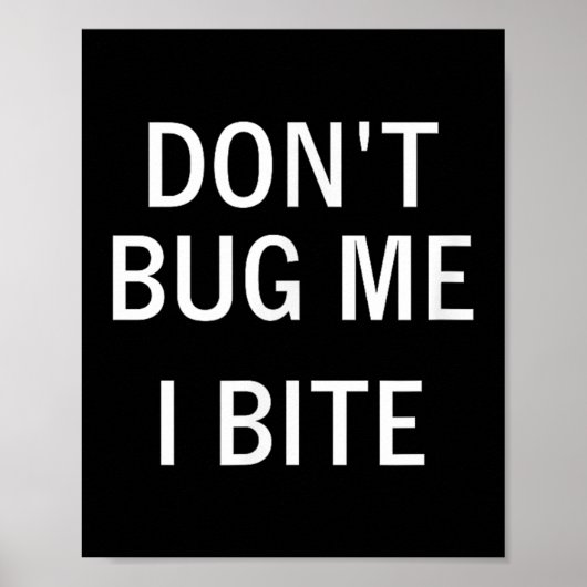Poster Don't Bug Me I Bite, Sarcastic, Funny, Joke, Famil (Devant)