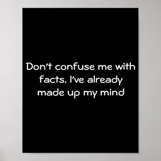 Poster Dont Confuse Me With Facts  (Devant)