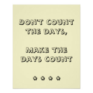 Poster 'Don't Count The Days' Perfect Poster