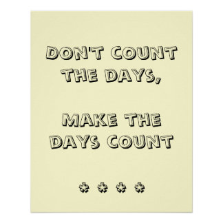 Poster 'Don't Count The Days' Perfect Poster