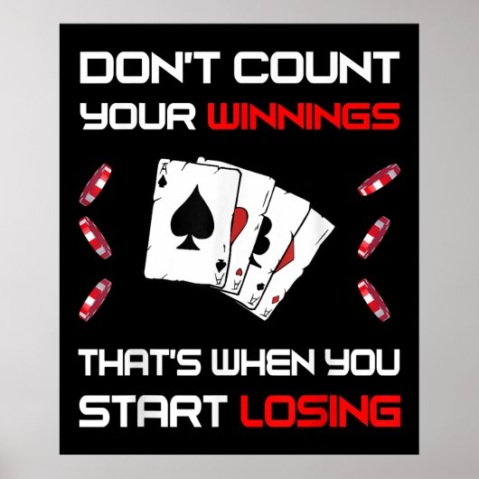 Poster Don't Count Your Win That's When You Start Losing (Devant)