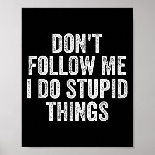 Poster Don't Follow Me I Do Stud Things Funny  (Devant)