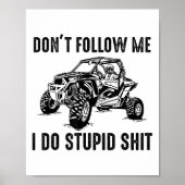 Poster Don't Follow Me I Do Stud Things Funny Offroad Utv (Devant)