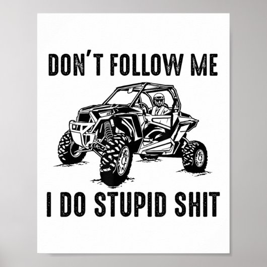 Poster Don't Follow Me I Do Stud Things Funny Offroad Utv (Devant)