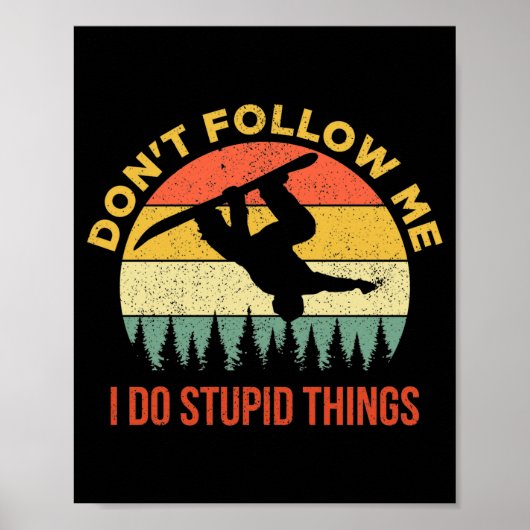 Poster Dont Follow Me I Do Stud Things Snowboarding  (Devant)