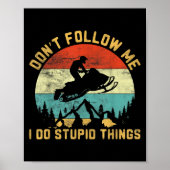 Poster Don't Follow Me I Do Stud Things-snowmobile Motor (Devant)