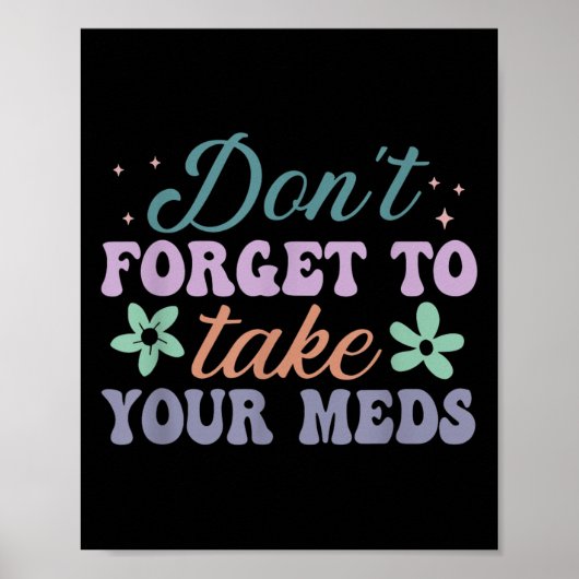 Poster Don't Forget To Take Your Meds Funny Quote (Devant)