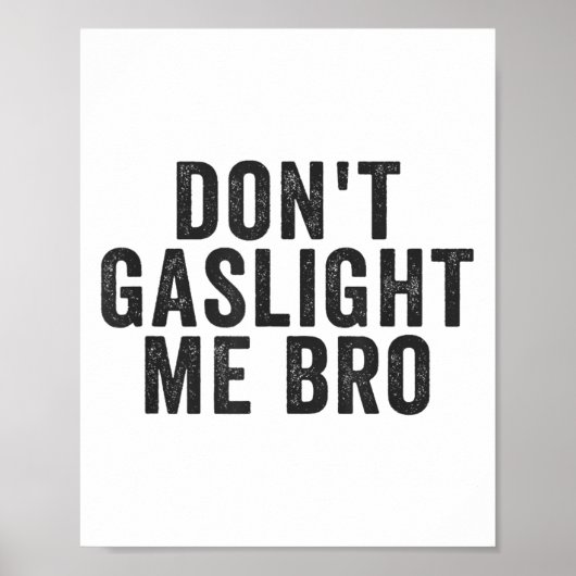 Poster Don't Gaslight Me Bro Narcissist Survivor Quote Sa (Devant)