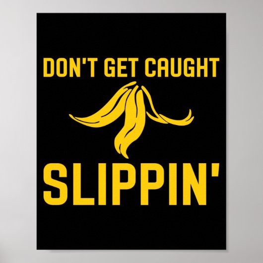 Poster Dont Get Caught Slipng Funny Quote Banana Peel  (Devant)