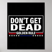 Poster Don't Get Dead Golden Rule Funny Apparel  (Devant)