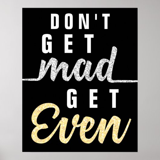 Poster Don't Get Mad Get Even Inspirational Quote Elegant (Devant)