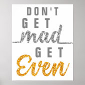 Poster Don't Get Mad Get Even Inspirational Quote Elegant (Devant)
