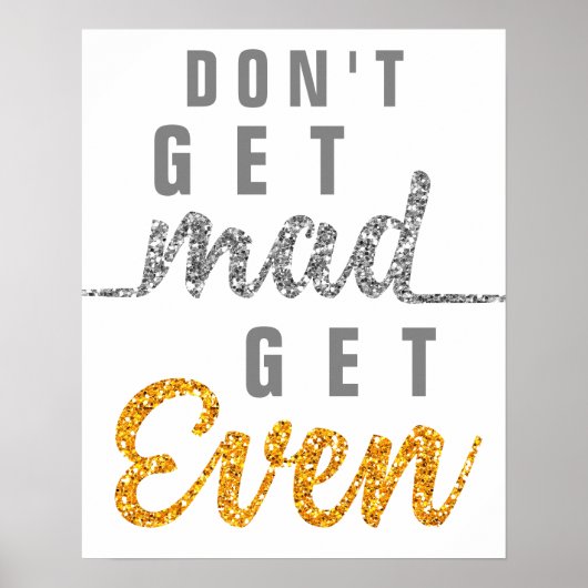 Poster Don't Get Mad Get Even Inspirational Quote Elegant (Devant)