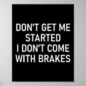 Poster Don't Get Me Started I Don't Come With Brakes, Fun (Devant)