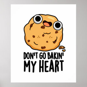 Poster Don't Go Bakin My Heart Funny Cookie Pun 