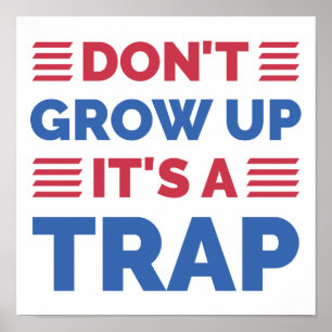 Poster Don't Grow Up It's A Trap